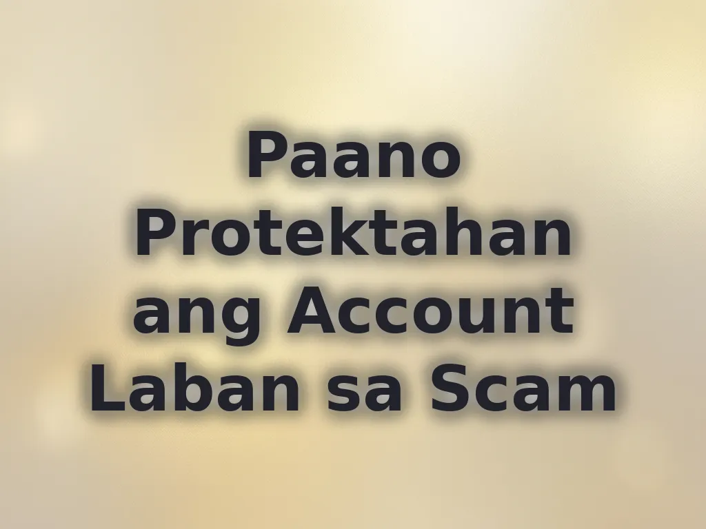 Paano Protektahan ang Account Laban sa Scam
