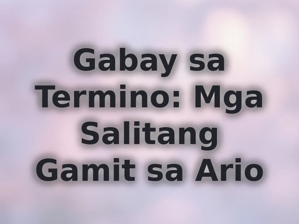 Gabay sa Termino: Mga Salitang Gamit sa Ario