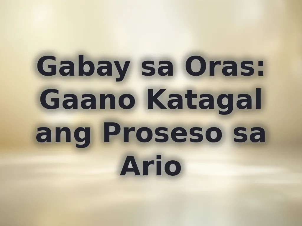 Gabay sa Oras: Gaano Katagal ang Proseso sa Ario